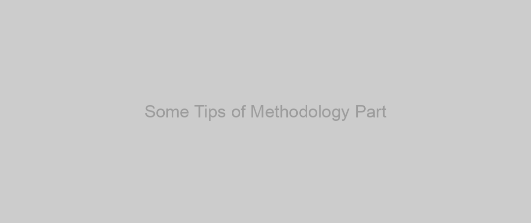 Some Tips of Methodology Part